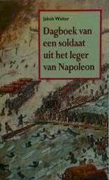 Walter, Jakob - Dagboek van een soldaat uit het leger van Napoleon