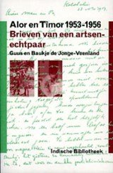 Alor en Timor, 1953-1956 - brieven van een artsen-echtpaar