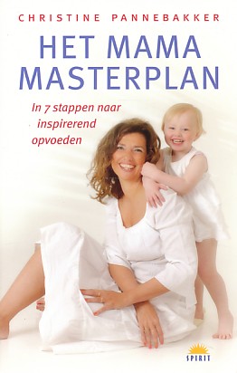 Pannebakker, Christine - Het mama masterplan. In 7 stappen naar inspirerend opvoeden.