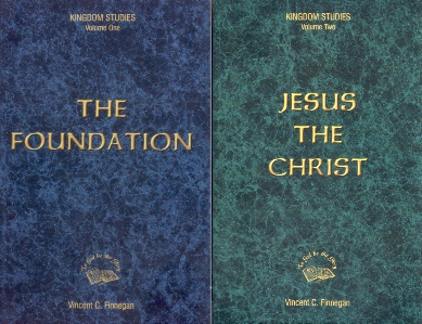 Finnegan, Vincent C. - Kingdom Studies (Volume One and Two: The Foundation & Jesus, the Christ)