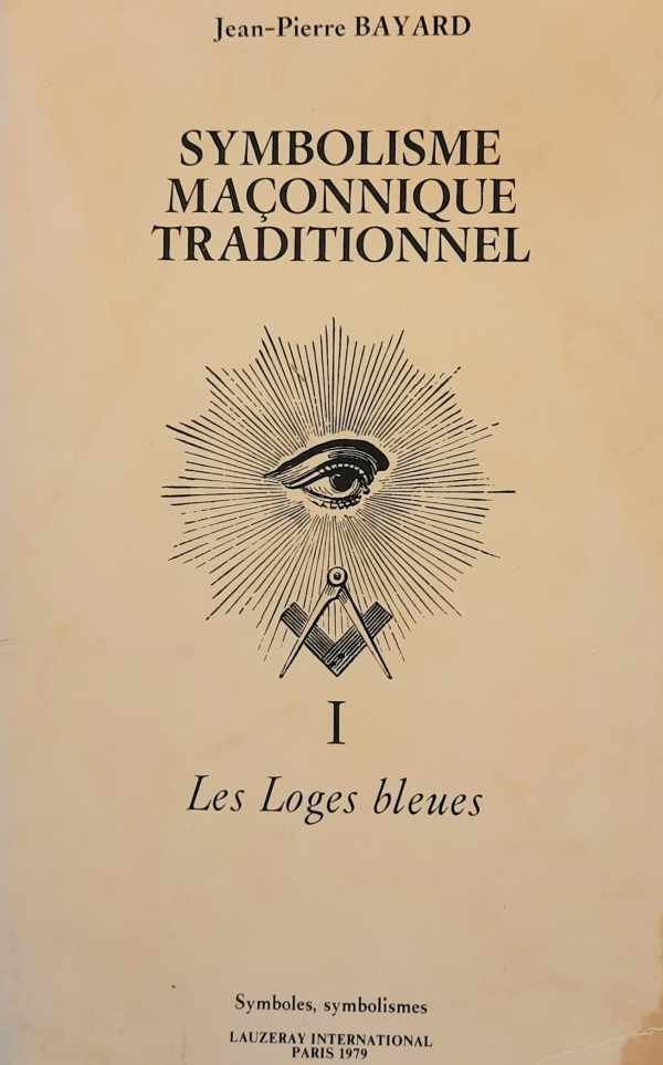 BAYARD Jean-Pierre - Symbolisme maçonique traditionnel (3ième édition remaniée et augmentée)