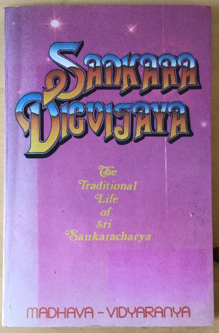 Madhava-Vidyaranya - Sankara Digvijaya; the traditional life of Sri Sankaracharya [Sankara-Dig-Vijaya]