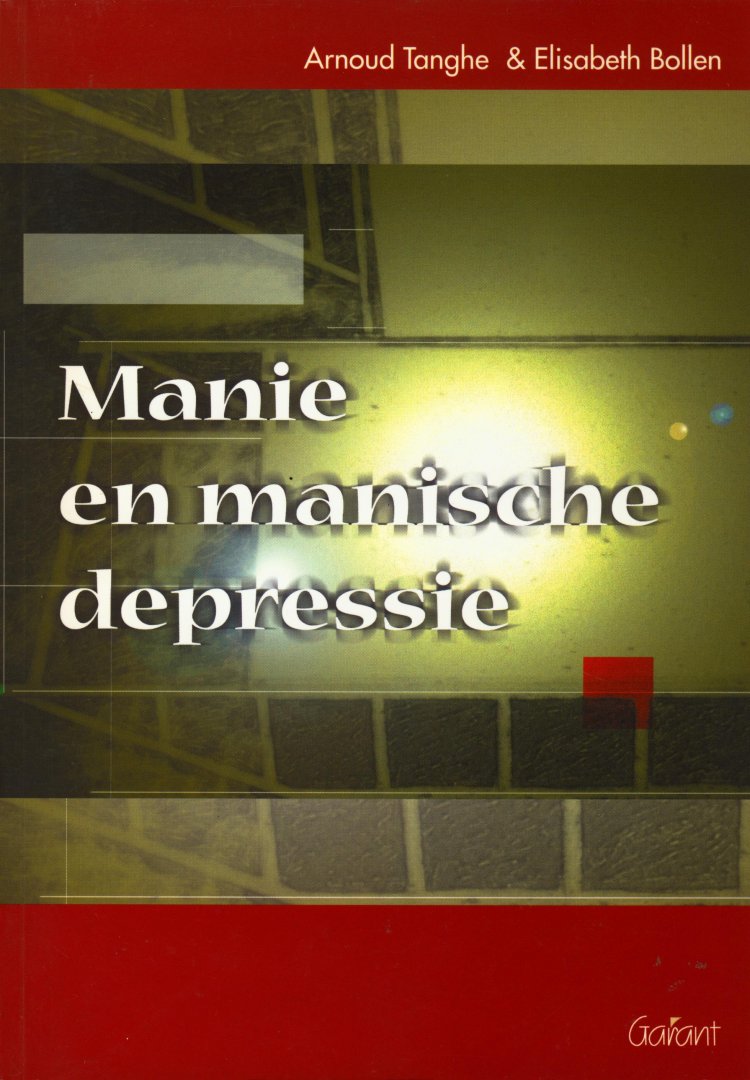 Tanghe Arnoud & Bollen Elisabeth - Manie en manische depressie