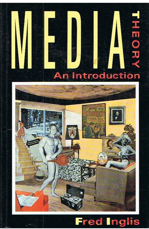 Inglis, Fred - Media theory - an introduction