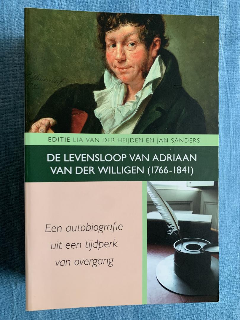 Willigen, Adriaan van der (tekst) / Heijden, Lia van der & Sanders, Jan (verzorging van de uitgave) - De levensloop van Adriaan van der Willigen (1766-1841). Een autobiografie uit een tijdperk van overgang.
