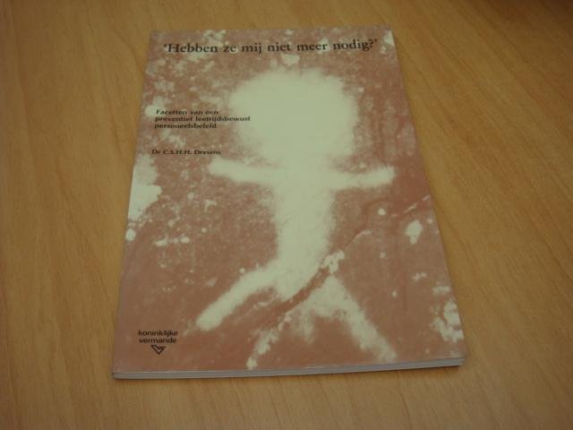 Dresens, C.S.H.H. - Hebben ze mij niet meer nodig? - facetten van een preventief leeftijdsbewust personeelsbeleid