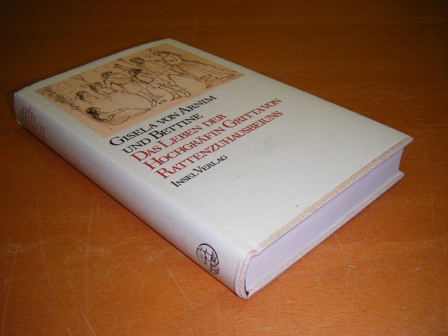 Gisela von Arnim en Bettina von Arnim - Das Leben der Hochgrafin Gritta von Rattenzuhausbeiuns