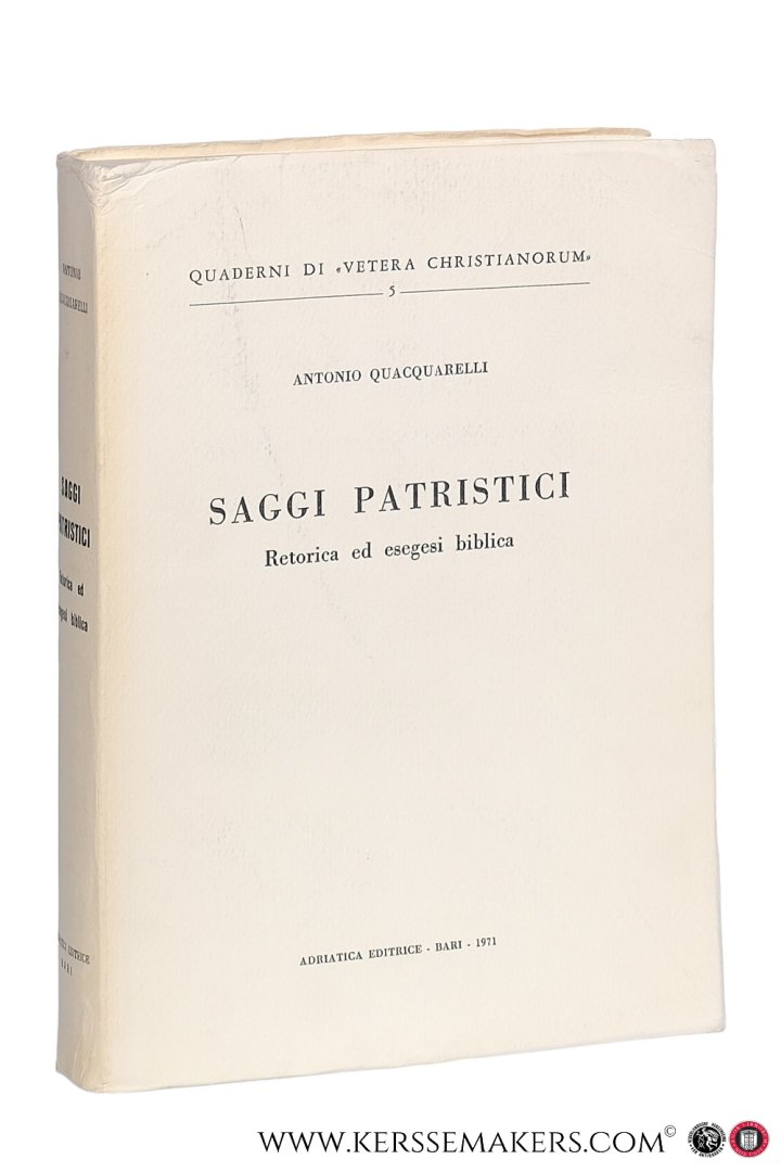 Quacquarelli, Antonio. - Saggi patristici (Retorica ed esegesi biblica).