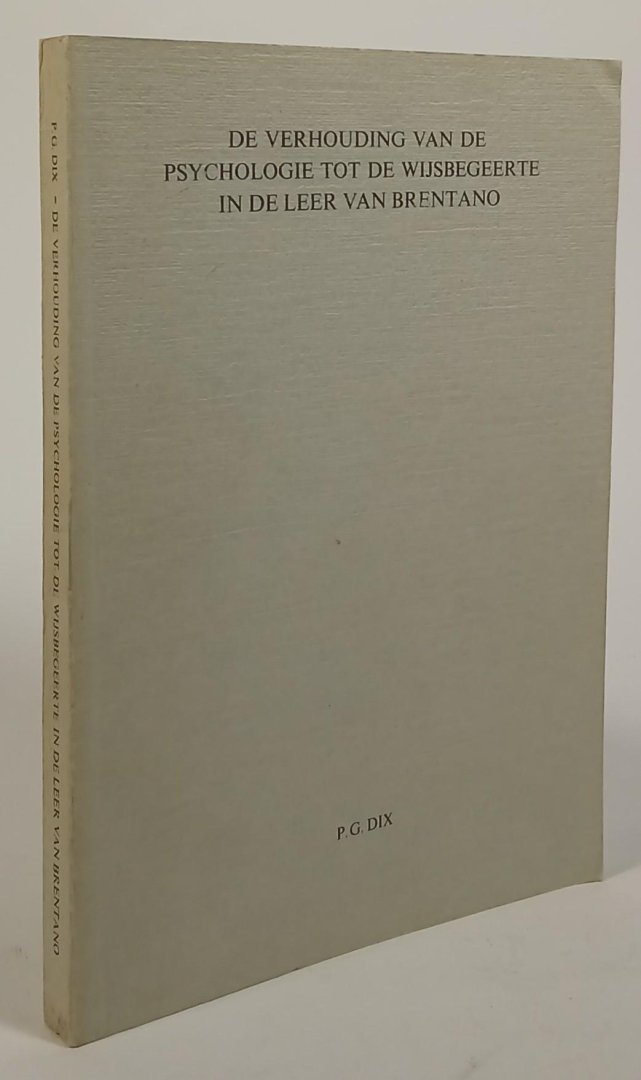 BRENTANO, F., DIX, P.G. - De verhouding van de psychologie tot de wijsbeeerte in de leer van Brentano.