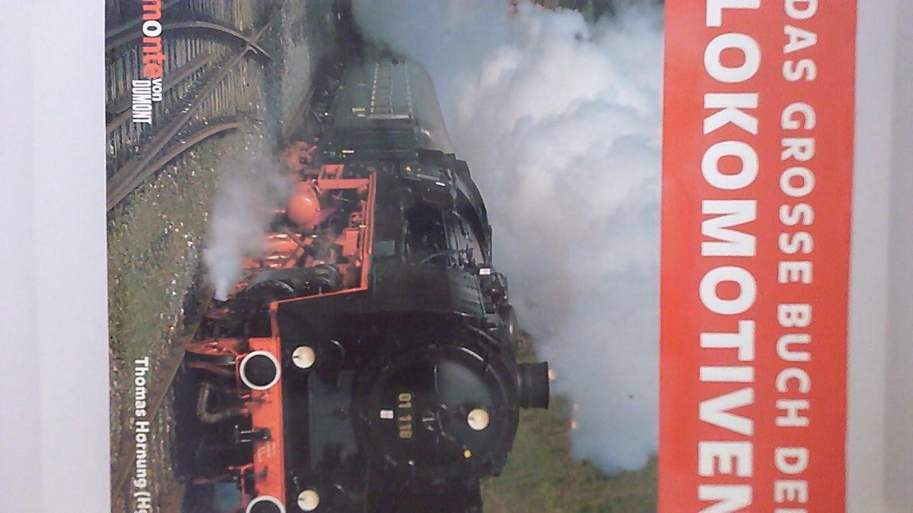 Hornung, Thomas (Hg.) - Das grosse Buch der Lokomotiven