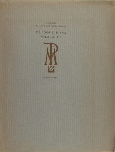 Roland Holst - van der Schalk, Henriëtte. - De loop is bijna volbracht. Vier gedichten