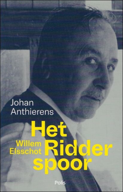 Anthierens, Johan ; Tormans, Stijn (voorwoord) - Willem Elsschot. Het Ridderspoor