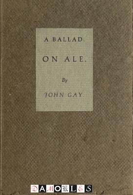 John Gay - A Ballad on Ale