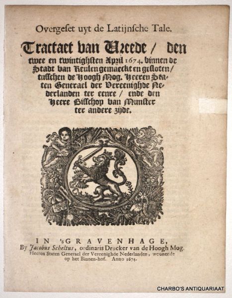N/A, - Overgeset uyt de Latijnsche tale. Tractaet van vrede, den twee en twintighsten April 1674, binnen de stadt van Keulen gemaeckt ende ghesloten, tusschen de ... Heeren Staten Generael der Vereenighde Nederlanden ... ende den Heere Bisschop van M...