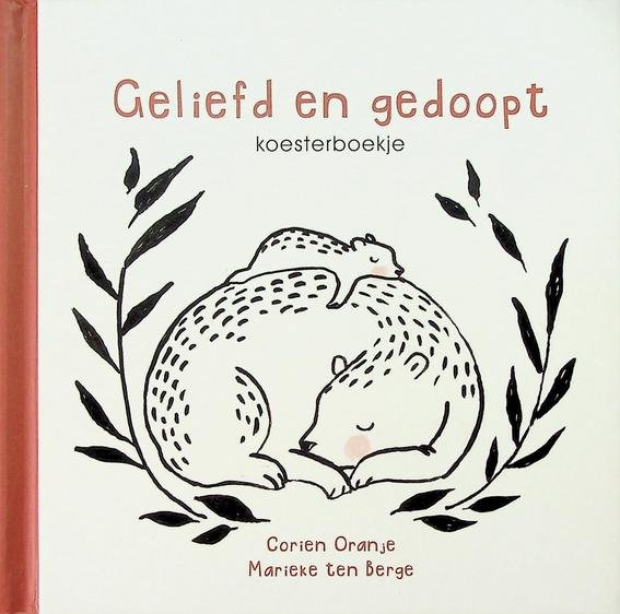 Oranje, Corien / Marieke ten Berge - Geliefd en gedoopt. Koesterboekje