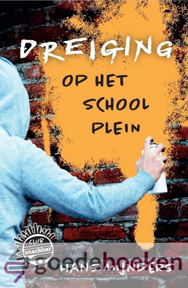 Mijnders, Hans - Dreiging op het schoolplein *nieuw* --- Serie: Club Snackbar, deel 1