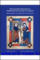 Carlvant - Manuscript Painting in Thirteenth-Century Flanders, Manuscript Painting in Thirteenth-Century Flanders. Bruges, Ghent and the Circle of the Counts