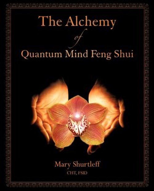 Mary Shurtleff - The Alchemy of Quantum Mind Feng Shui