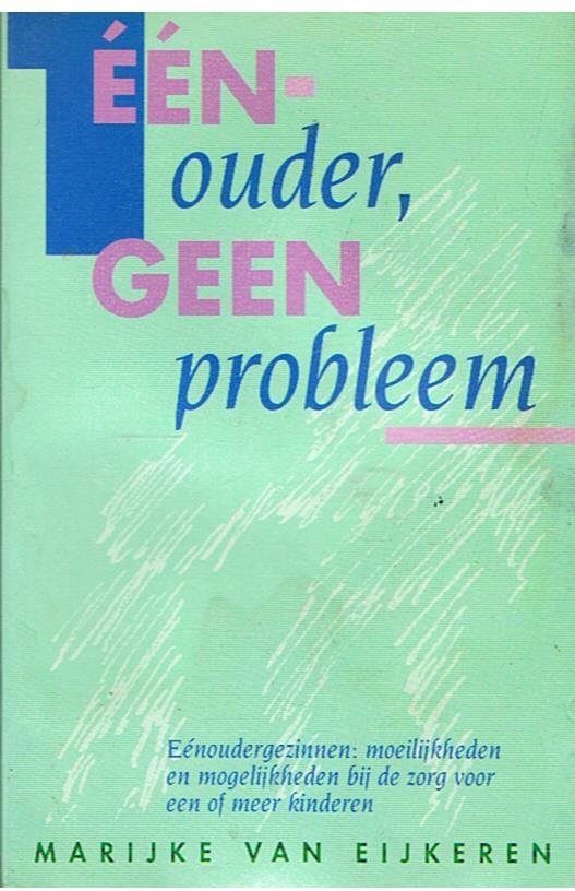 Eijkeren, Marijke van - Een ouder, geen probleem