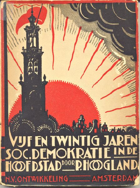 Hoogland, P. - Vijf en twintig jaren sociaal-demokratie in de hoofdstad. Met omslagtekening van Albert Hahn Jr.