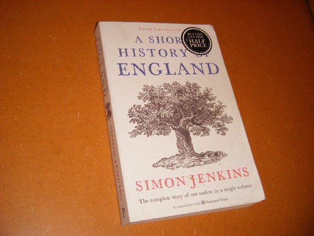 Simon Jenkins - A Short History of England The complete story of our nation in a single volume