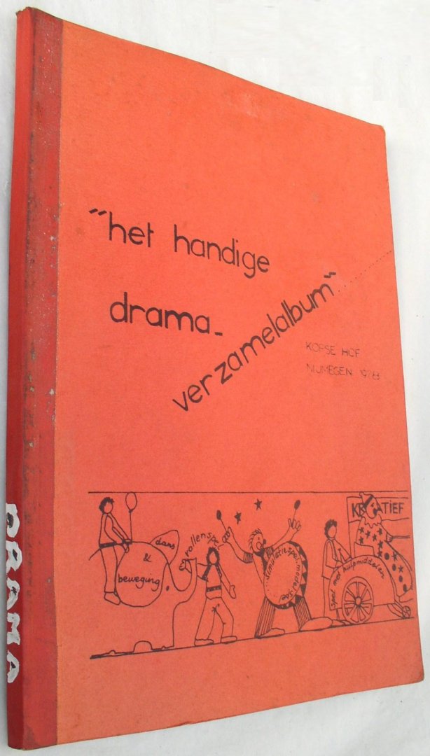 Gijsbers, Marian / Oever, Nellie van den e.a. ( 4e jrs afstuderenden examenscriptie drama ) - het handige drama- verzamelalbum