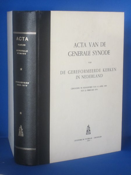 ? - Acta van de Generale Synode van de Gereformeerde Kerken in Nederland gehouden te Hoogeveen van 15 april 1969 tot 25 februari 1970
