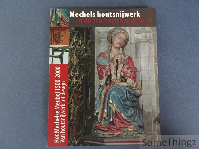 de Nijn, Heide (edit.). - Mechels houtsnijwerk in de eeuw van Keizer Karel.