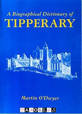 Martin O'Dwyer - A Biographical Dictionary of Tipperary