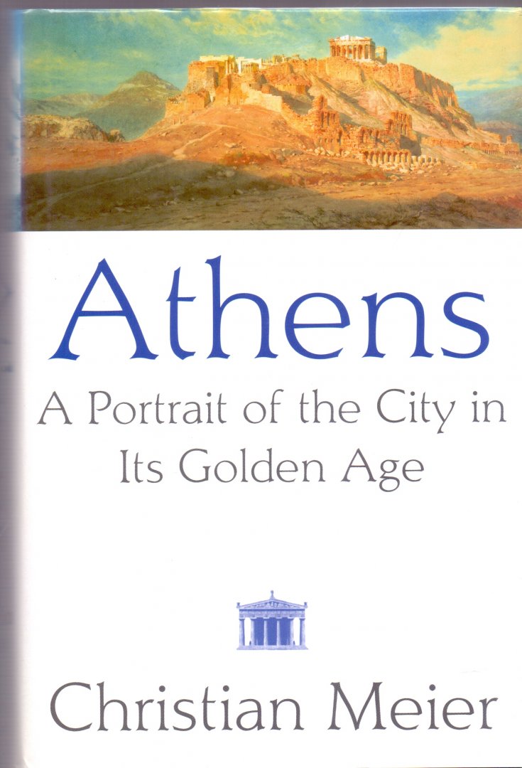 Meier Chr. (ds1252) - Athens , a portrait of the city in its golden age