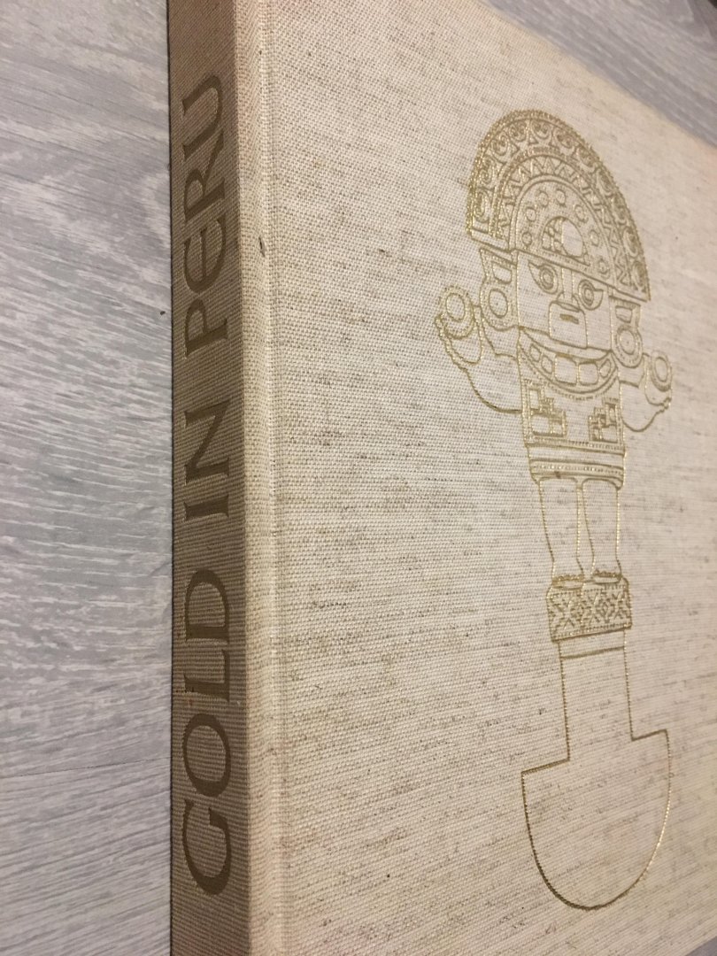 Miguel Mujica Gallo - Gold in Peru - Meisterwerke der Goldsmiedekunst aus der Prä-Inkazeit, dem Inkareich und übergangsära