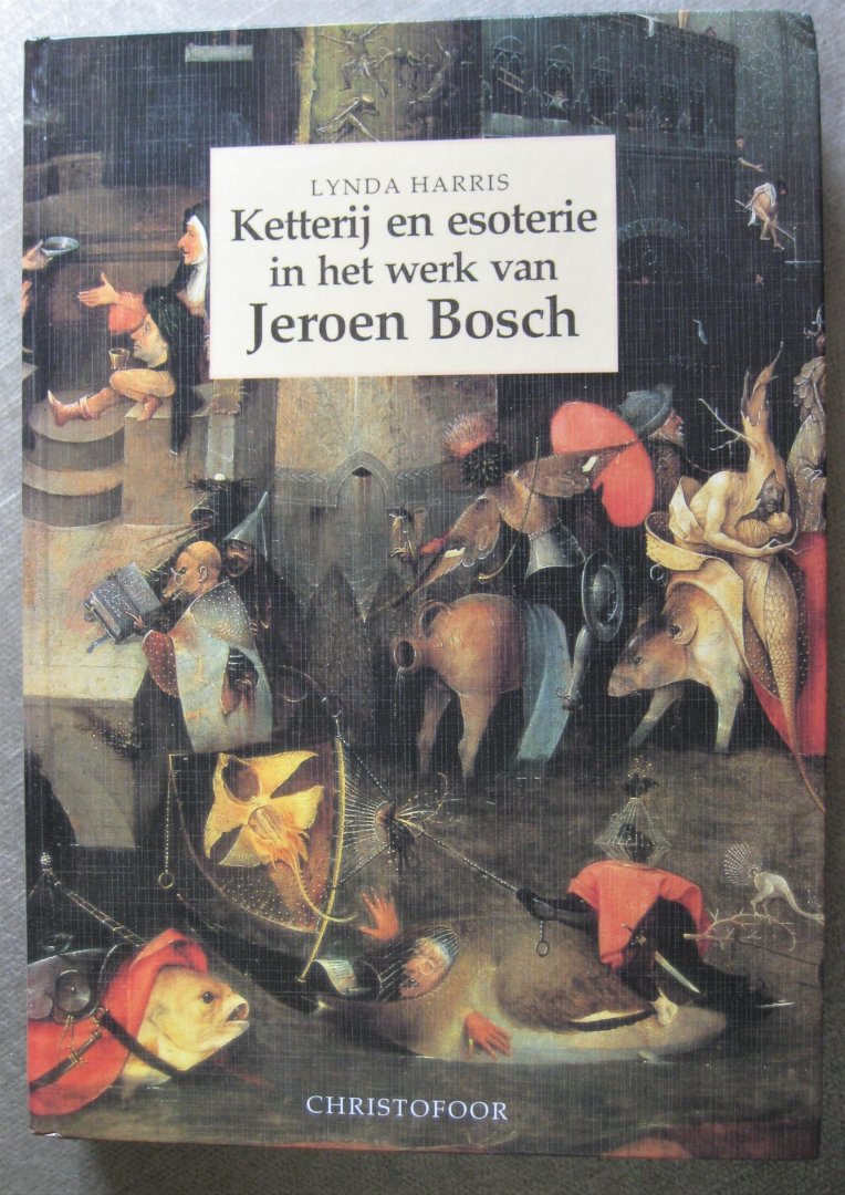 Harris, L. - Ketterij en esoterie in het werk van Jeroen Bosch