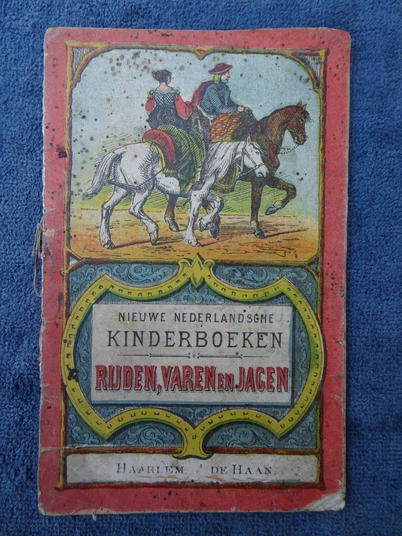 N.n.. - Rijden, Varen en Jagen. Nieuwe Nederlandsche Kinderboeken.