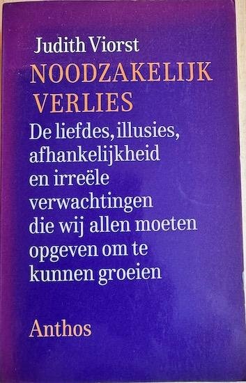 Viorst, Judith - NOODZAKELIJK VERLIES.  De liefdes, illusies, afhankelijkheid en irreele verwachtingen die wij allen moeten opgeven om te kunnen groeien.