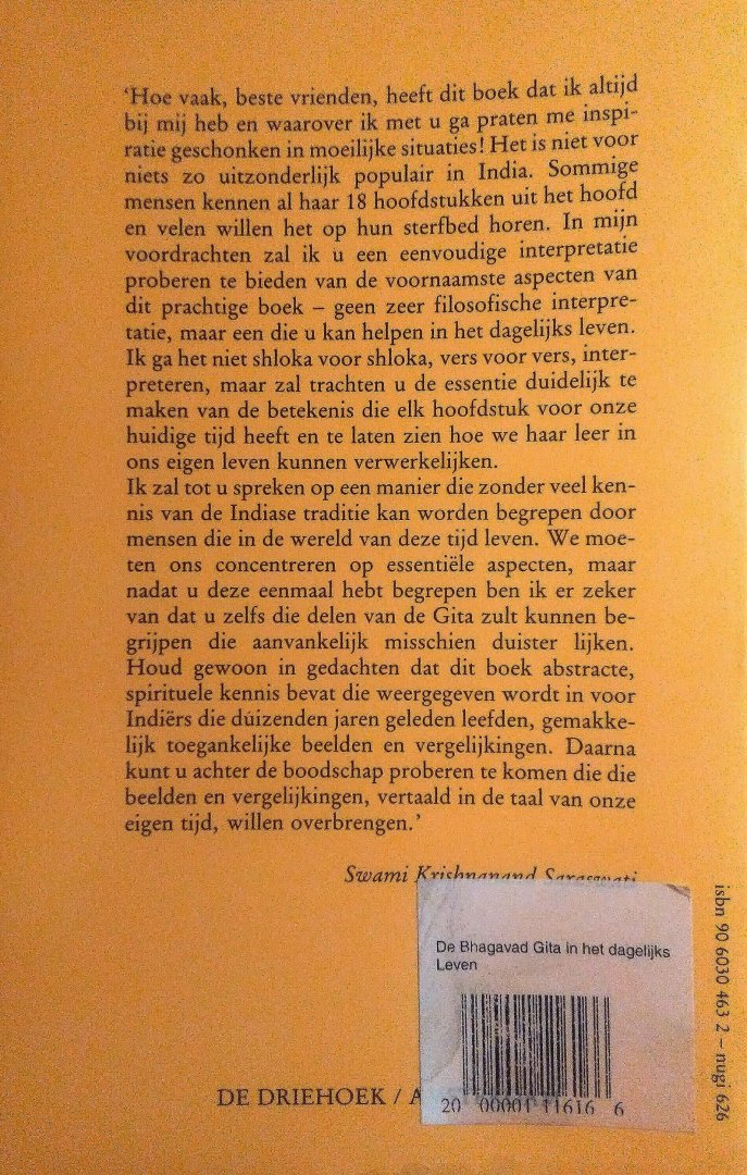 Arnold , Sylvia .  ( bewerking  . )  Swami Krishnanand Saraswati .  [ isbn 9789060304631 ] - De Bhagavad Gita in het Dagelijks Leven .  ( ‘Hoe vaak, beste vrienden, heeft dit boek dat ik altijd bij mij heb en waarover ik met u ga praten me inspiratie geschonken in moeilijke situaties! Het is niet voor niets zo uitzonderlijk populair in -