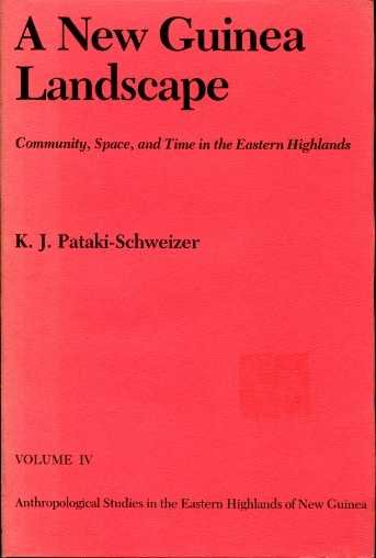 Pataki-Schweizer, K.J. - A New Guinea landscape. Community, space and time in the Eastern Highlands.