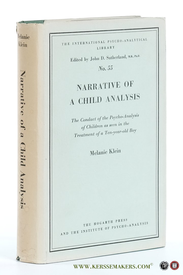Klein, Melanie. - Narrative of a child analysis. The conduct of the psycho-analysis of children as seen in the treatment of a ten year old boy.