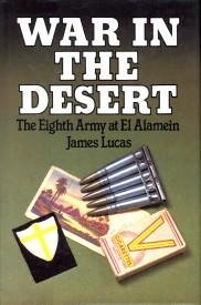 LUCAS, JAMES - War in the desert. The Eigth Army at El Alamein