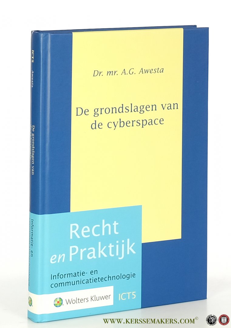 Awesta, Ambrogino G. - De grondslagen van de cyberspace. Informatiebeveiliging, Privacyrecht, Gegevensbescherming & Cybercriminaliteit.