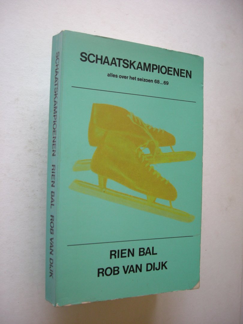 Bal, Rien. / Dijk, Rob van - Schaatskampioenen, alles over het seizoen 1968...69