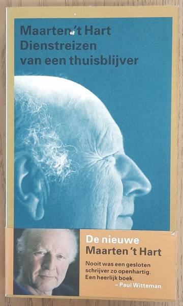 HART, MAARTEN 'T. - Dienstreizen van een thuisblijver.