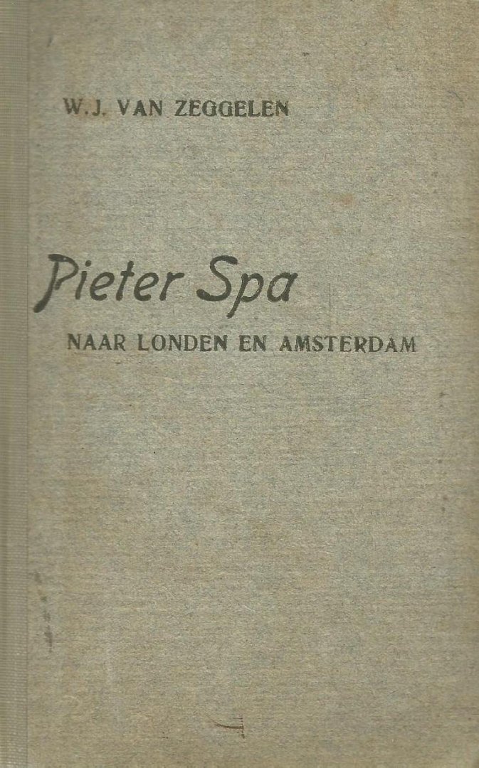 Zeggelen, W.J. van - Pieter Spa naar Londen en Amsterdam