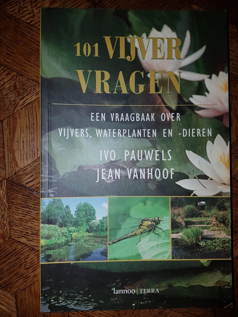 Pauwels, Ivo Vanhoof, Jean - 101 vijvervragen / een vraagbaak over vijvers, waterplanten en -dieren