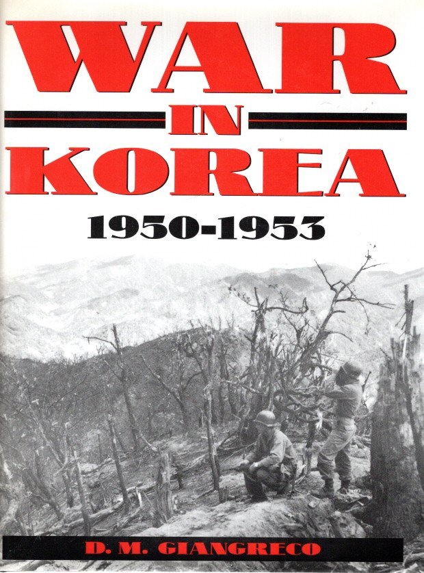GIANGRECO, D.M. - War in Korea 1950-1953 - A Pictorial History.