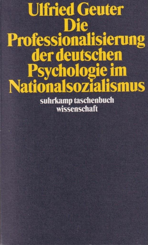 Geuter, Ulfried - Die Professionalisierung der deutschen Psychologie im Nationalsozialismus