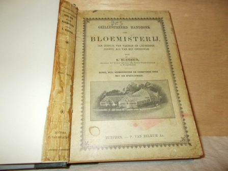 BLEEKER, S. - Geïllustreerd handboek over bloemisterij ten dienste van vakman en liefhebber zoowel als van het onderwijs