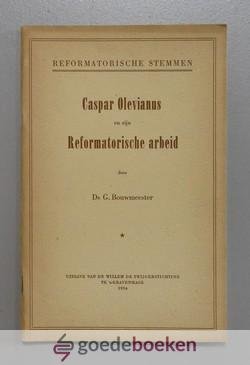 Bouwmeester, Ds. G. - Caspar Olevianus en zijn Reformatorische arbeid --- Serie Reformatorische stemmen