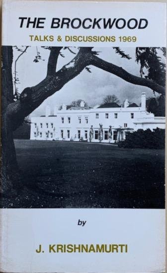 Krishnamurti, J. - THE BROCKWOOD. Talks and Discussions at Brockwood Park 1969.