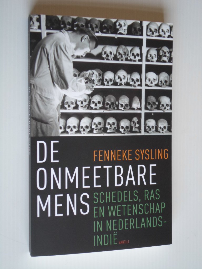 Sysling, Fenneke - De onmeetbare mens, Schedels, ras en wetenschap in Nederlands-Indie