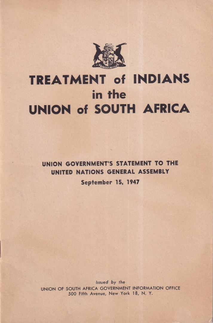 Div. - Treatment of Indians in the Union of South Africa: Union government's statement to the U.N. General Assembly Dept. 15, 1947